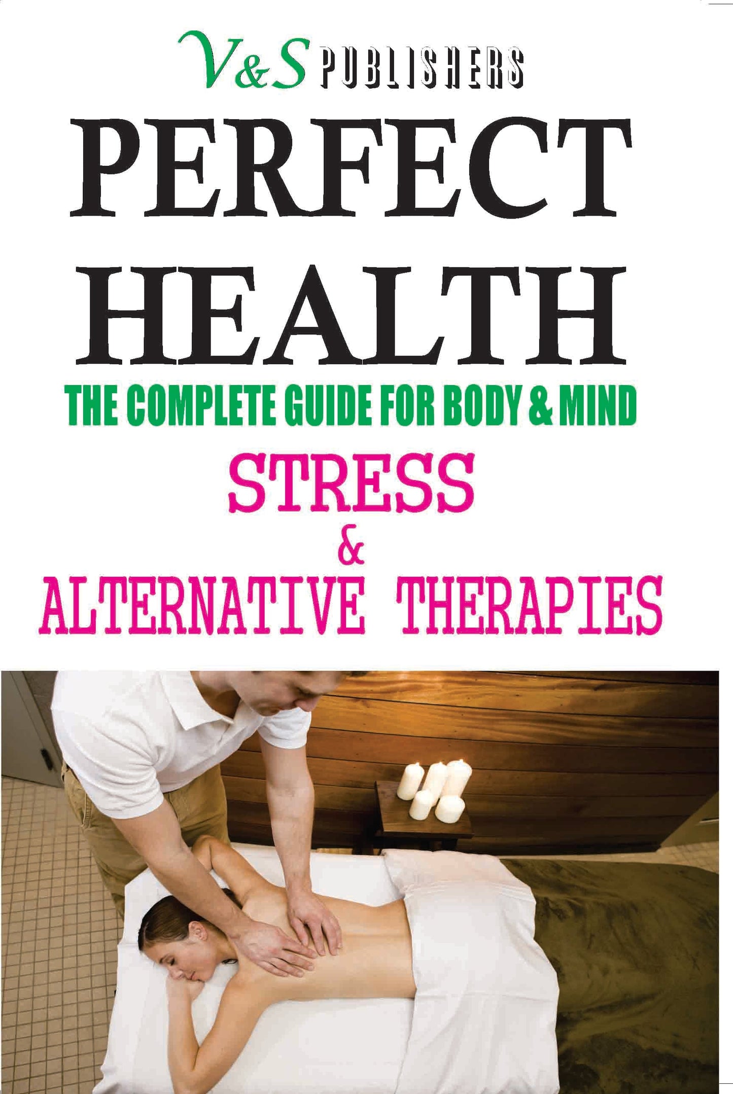 Perfect Health - Stress & Alternative Therapies by Tanushree Podder