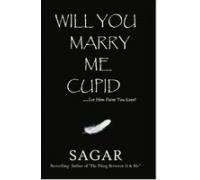 Will You Marry Me Cupid - Sagar Sahu