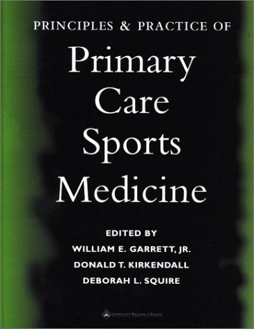 Principles And Practice Of Primary Care Sports Medicine by William E. Garrett, Donald T., Ph.D. Kirkendall,,