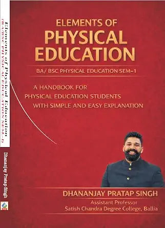 ELEMENTS OF PHYSICAL EDUCATION- BA/BSC PHYSICAL EDUCATION SEMESTER I