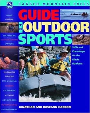 The Ragged Mountain Press Guide to Outdoor Sports: Skills and Knowledge for the Whole Outdoors by HansonHanson,