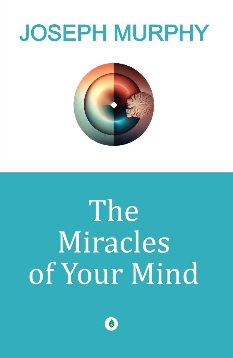 The Miracles Of Your Mind - Joseph Murphy
