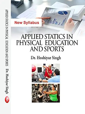 Applied Statics in Physical Education and Sports (New Syllabus) - M.P. ED Hardcover 1 January 2022