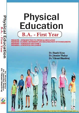 Physical Education - B.A. Guide 1st Year (Intrducation to Physical Education, Olympic Movement and Organization of Tournaments, Athletics and Game-I, Athletics and Game-II) Paperback 12 May 2025