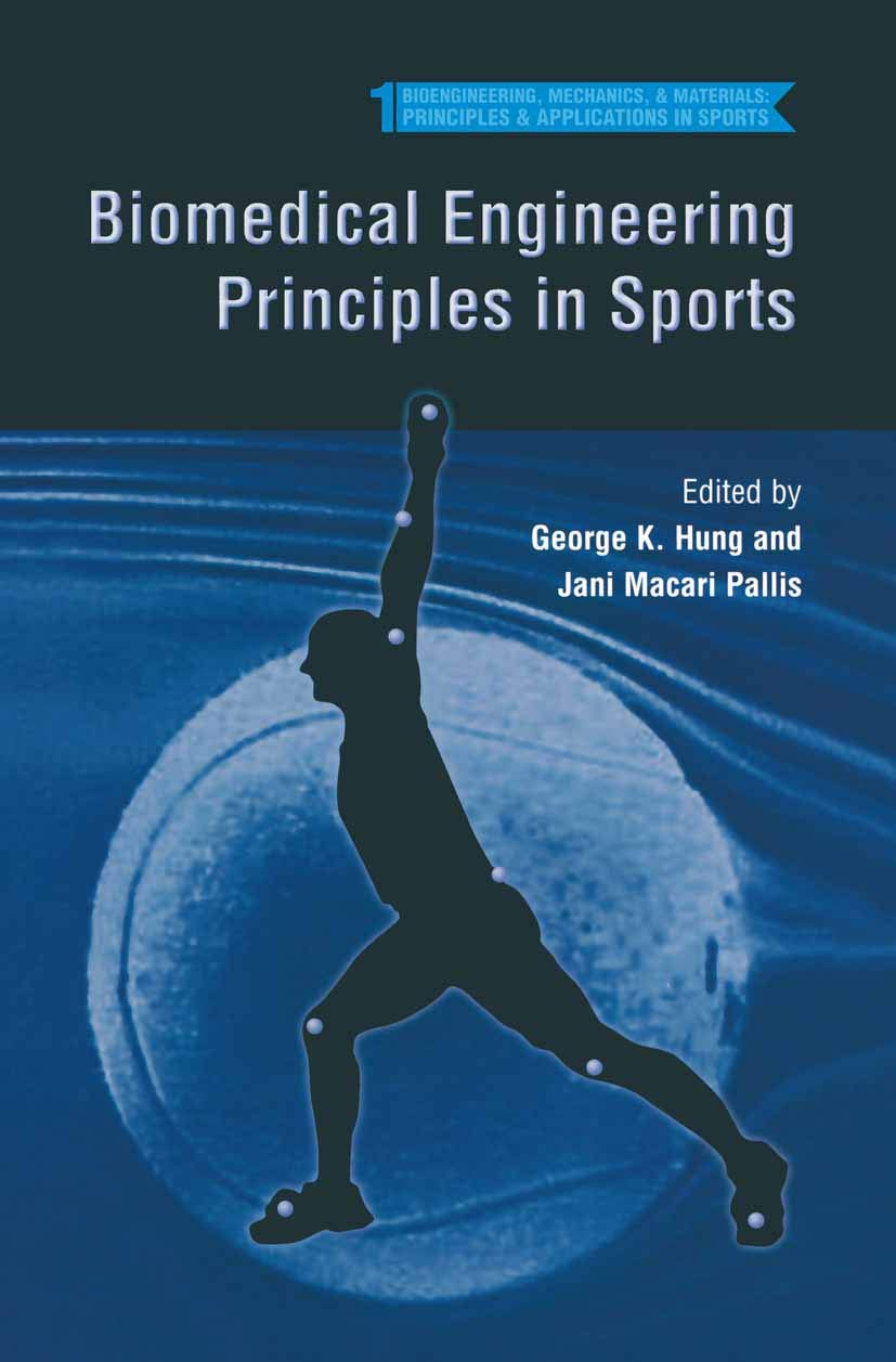 Biomedical Engineering Principles In Sports (bioengineering, Mechanics, And Materials: Principles And Applications In Sports by George K. Hung ( Jani Macari Pallis,
