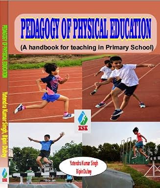 PEDAGOGY OF PHYSICAL EDUCATION (A Handbook for Teaching in Primary School) Paperback 1 January 2021