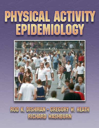 Physical Activity Epidemiology by Rod Dishman Gregory Heath Richard Washburn ,