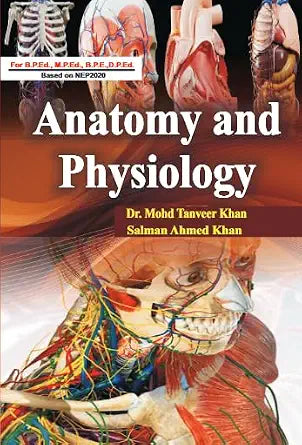 Anatomy and Physiology For B.P.Ed., M.P.Ed., B.P.E., D.P.Ed. Based on NEP 2020 Paperback 1 January 2023