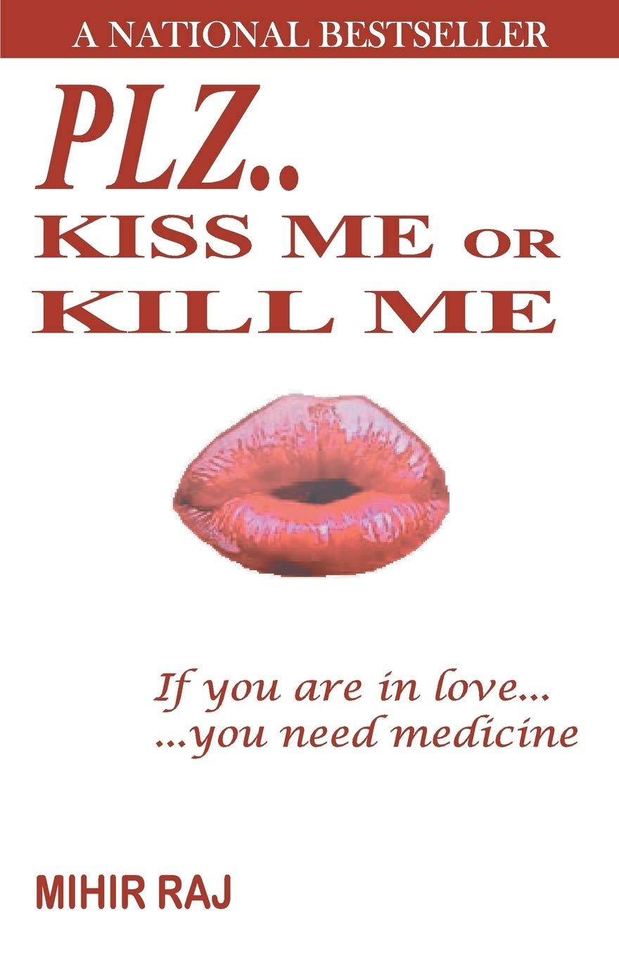 Plz..Kiss me or Kill me - Mihir Raj