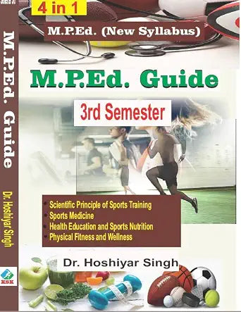 M.P.ED. GUIDE - SEMESTER 3RD (Scientific Principle of Sports Training, Sports Medicine,Health Education and Sports Nutrition, Physical Fitness and Wellness ) Paperback 1 January 2021