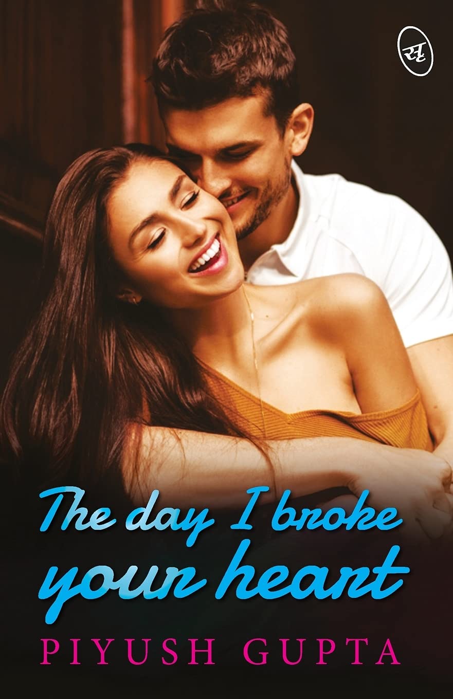 The Day I Broke Your Heart - Piyush Gupta