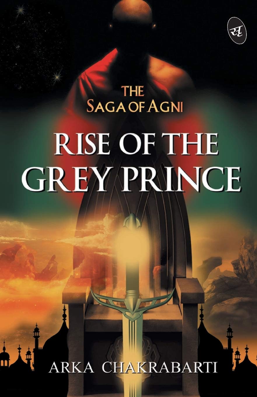 Rise of the Grey Prince - Arka Chakrabarti