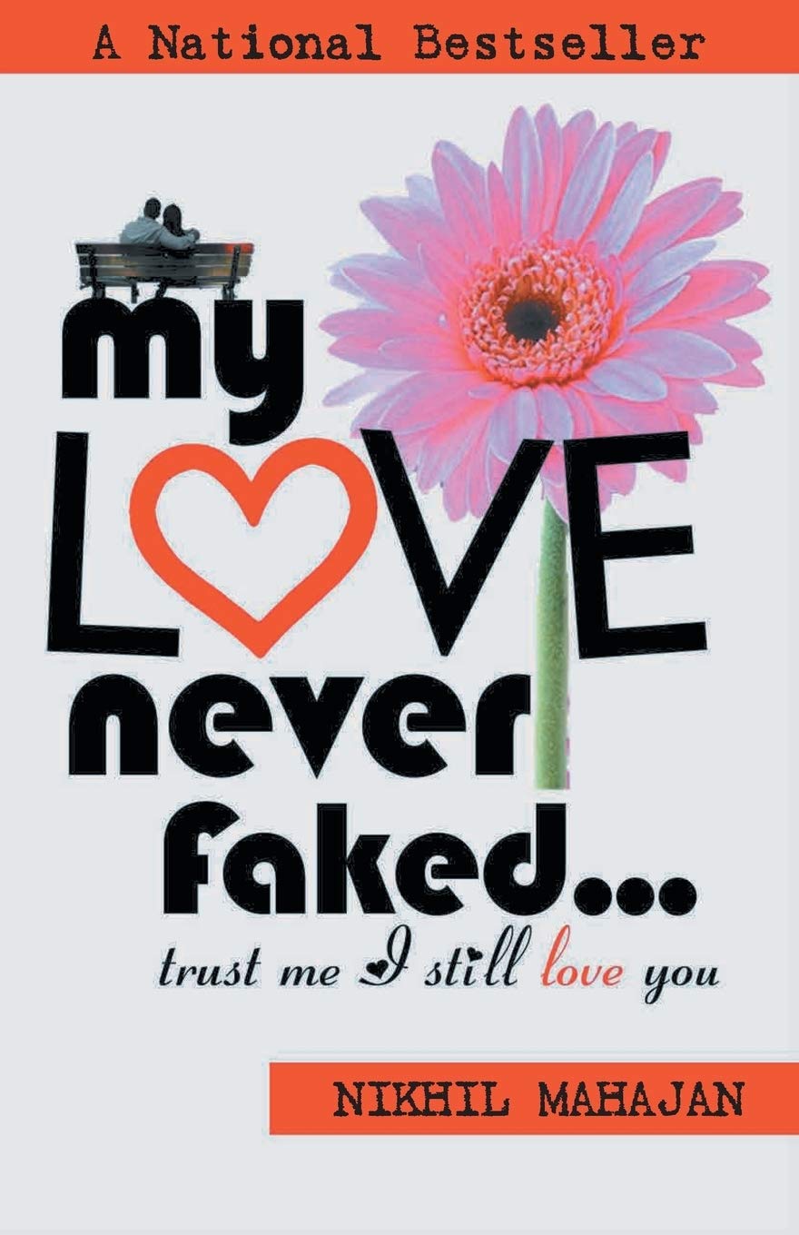 My Love Never Faked
- Nikhil Mahajan