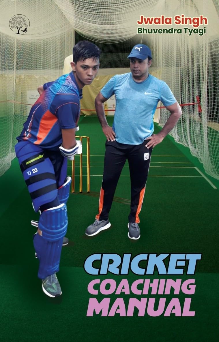 Cricket Coaching Manual - Jwala Singh & Bhuvendra Tyagi
