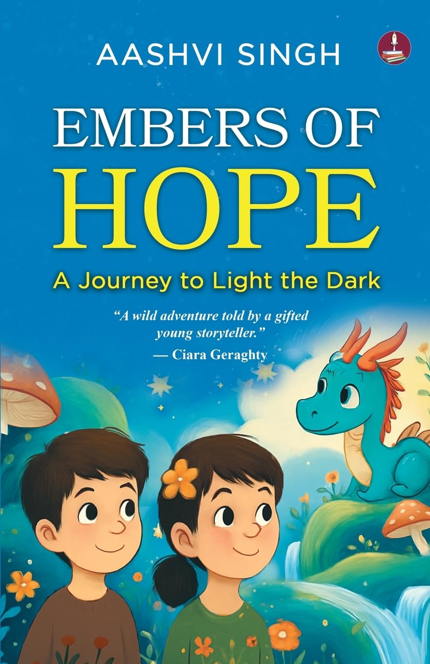 Embers of Hope | A Fantasy Adventure of Courage and Believing in Yourself - Aashvi Singh