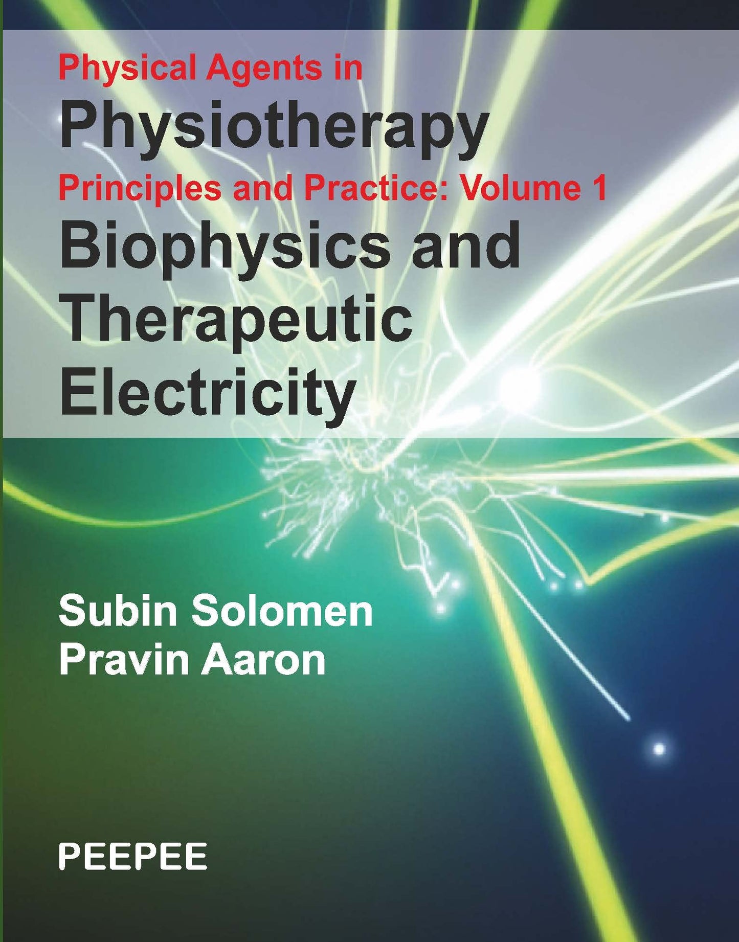 Physical Agents In Physiotherapy Principles & Practice Vol-1 Biophysics And Therapeutic Electricity 2E-Solomen, Subin