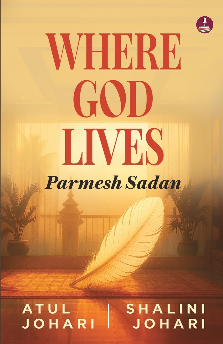 Where God Lives: Parmesh Sadan | A Motivational Story of Overcoming Challenges and Finding Success in Life - Atul Johari and Shalini Johari