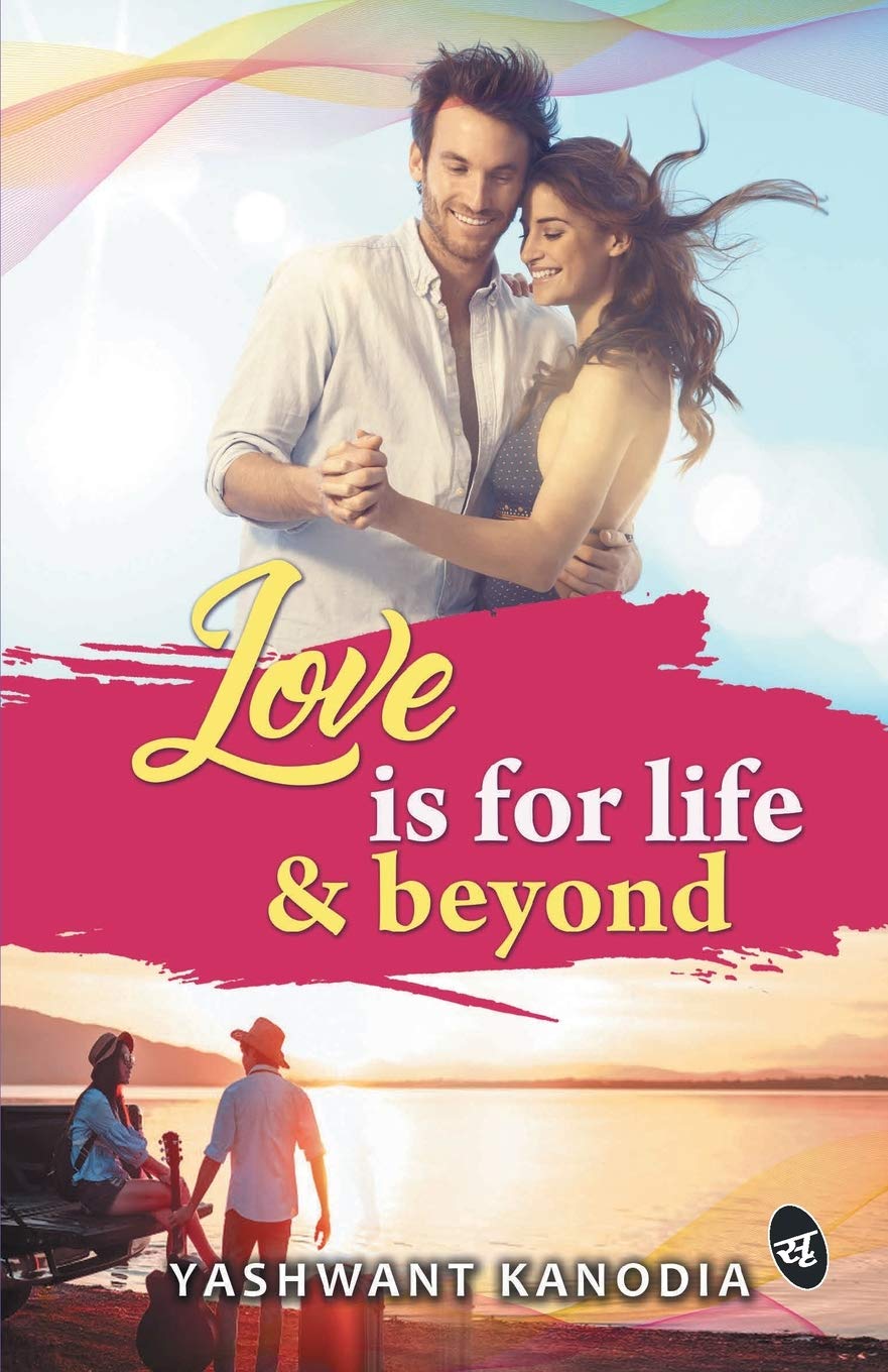 Love is for Life & Beyond - Yashwant Kanodia