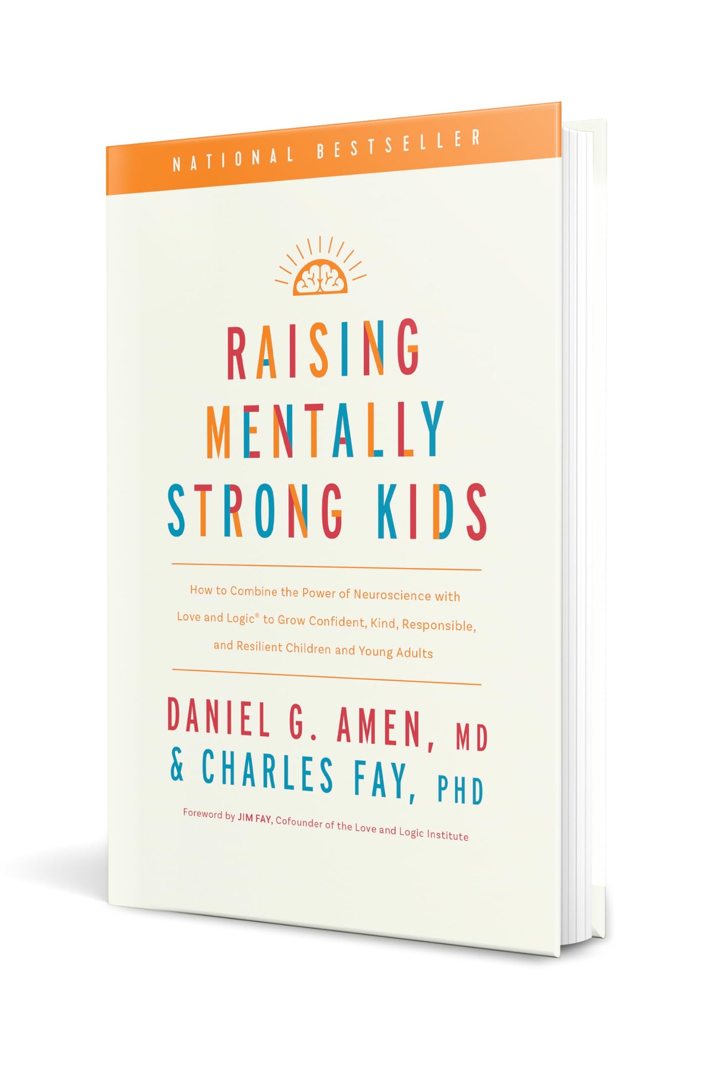 Raising Mentally Strong Kids: How to Combine the Power of Neuroscience with Love and Logic to Grow Confident, Kind, Responsible, and Resilient Children and Young Adults