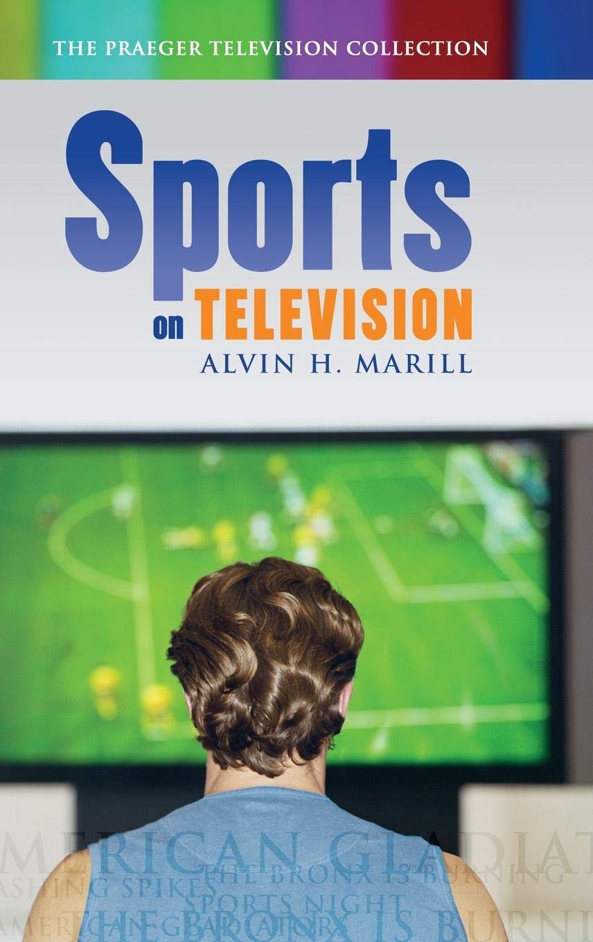 Sports On Television (praeger Television Collection) by Alvin H. Marill,