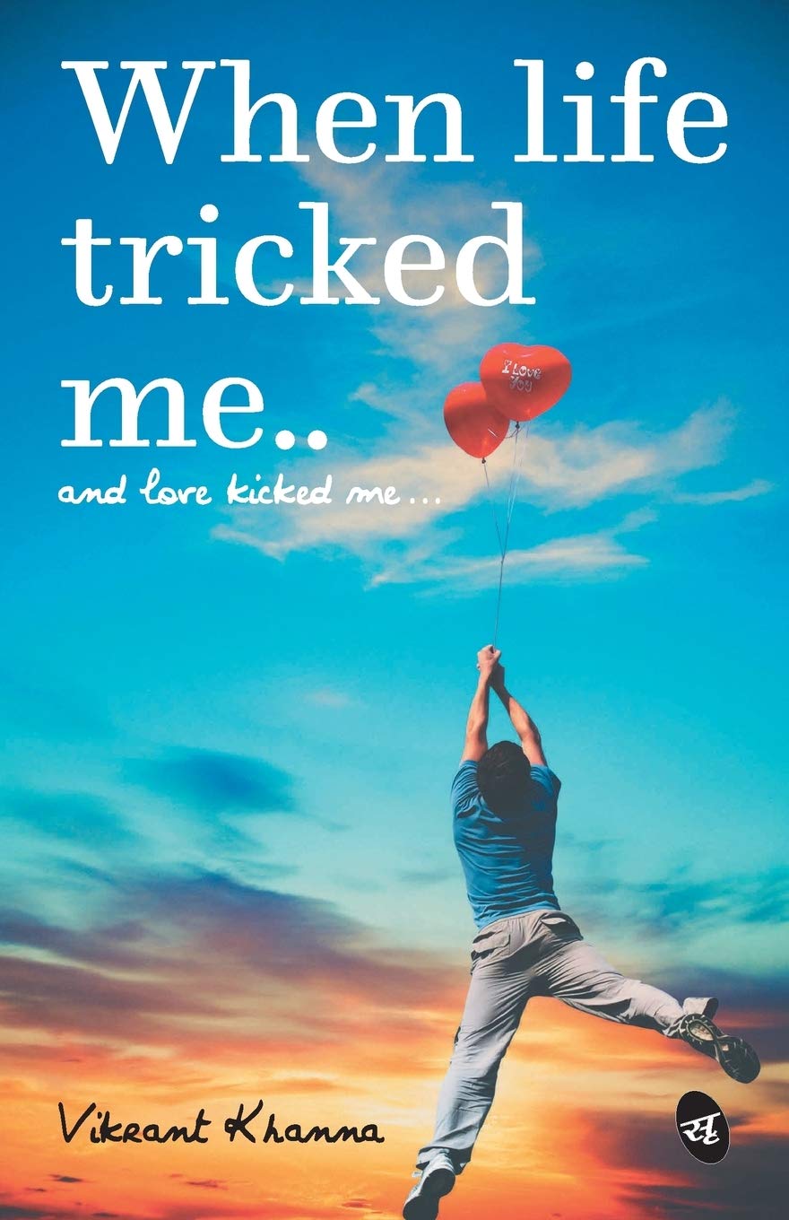 When Life tricked me - Vikrant Khanna