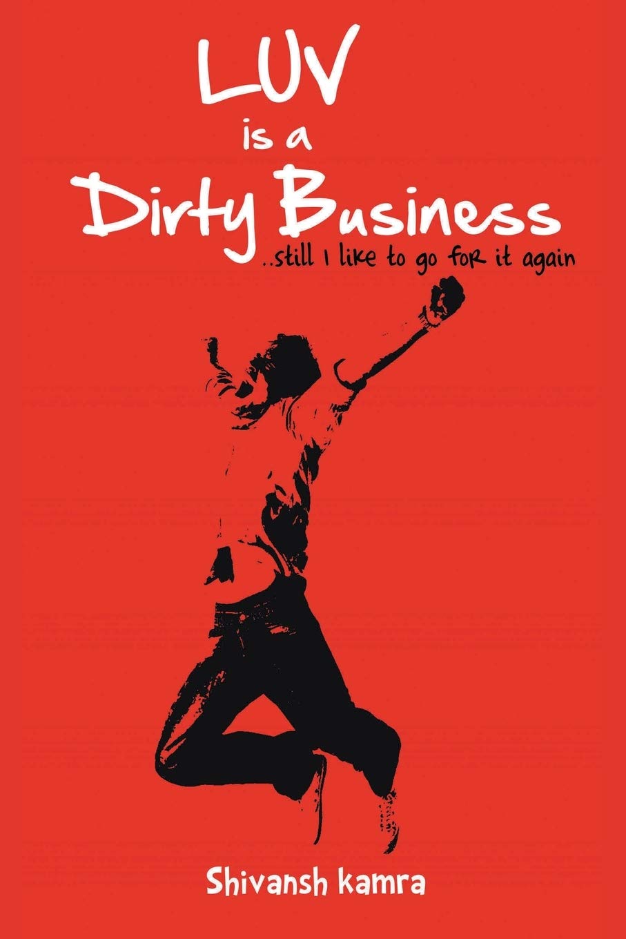Luv is a Dirty Business - Shivansh Kamra