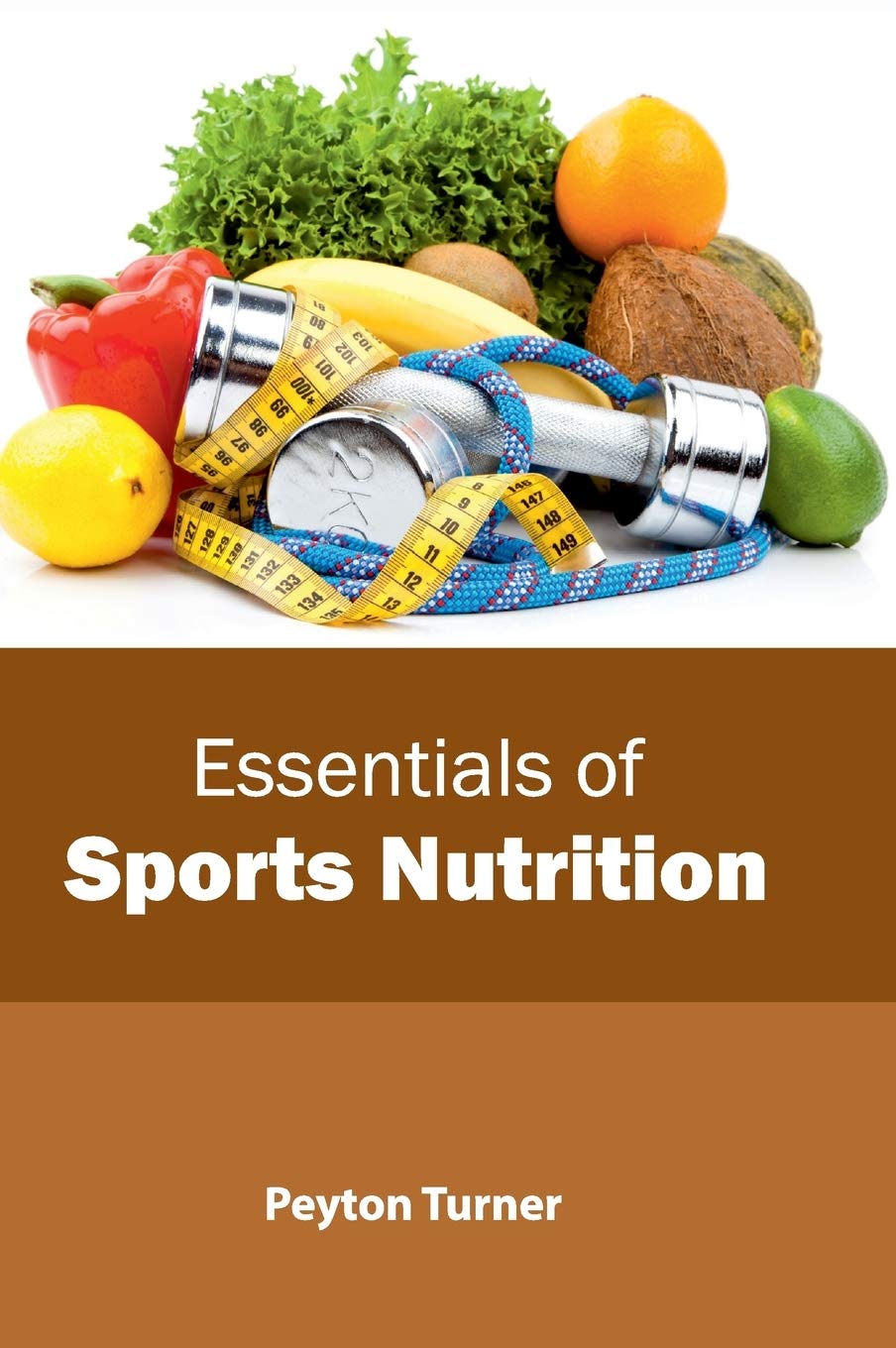 Essentials Of Sports Nutrition by Peyton Turner,