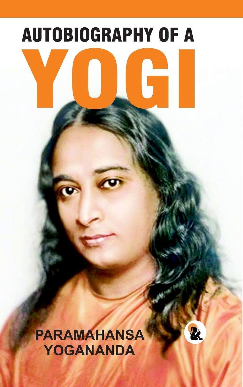 Autobiography of Yogi - Paramahansa Yogananda
