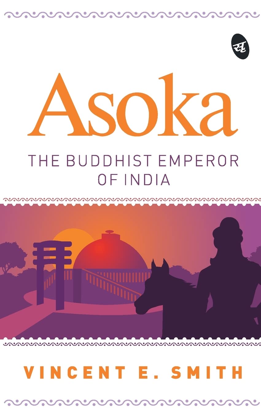 Asoka: The Buddhist Emperor - Vincent E Smith