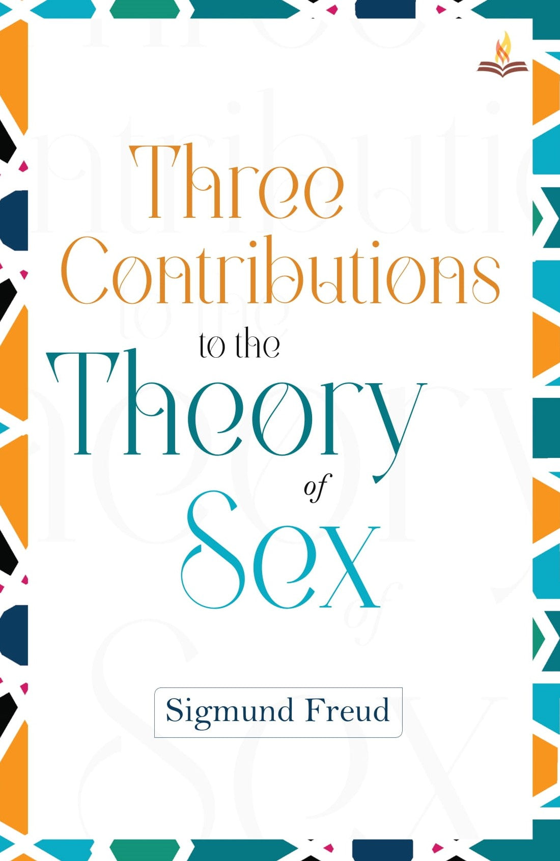 Three Contributions to the Theory of Sex - Sigmund Freud