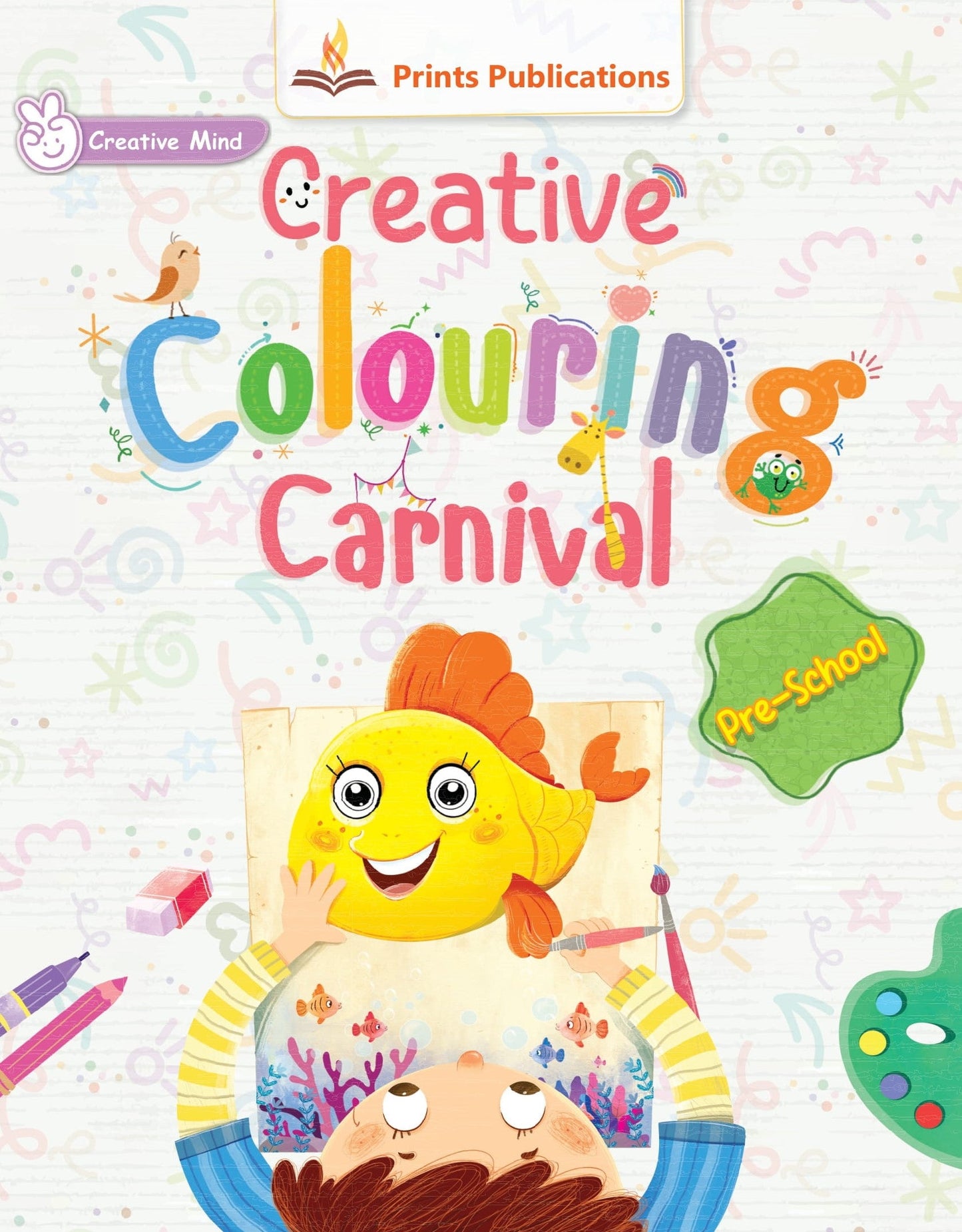 Pre-School: Creative Colouring Carnival - Prints Publications Editorial Team