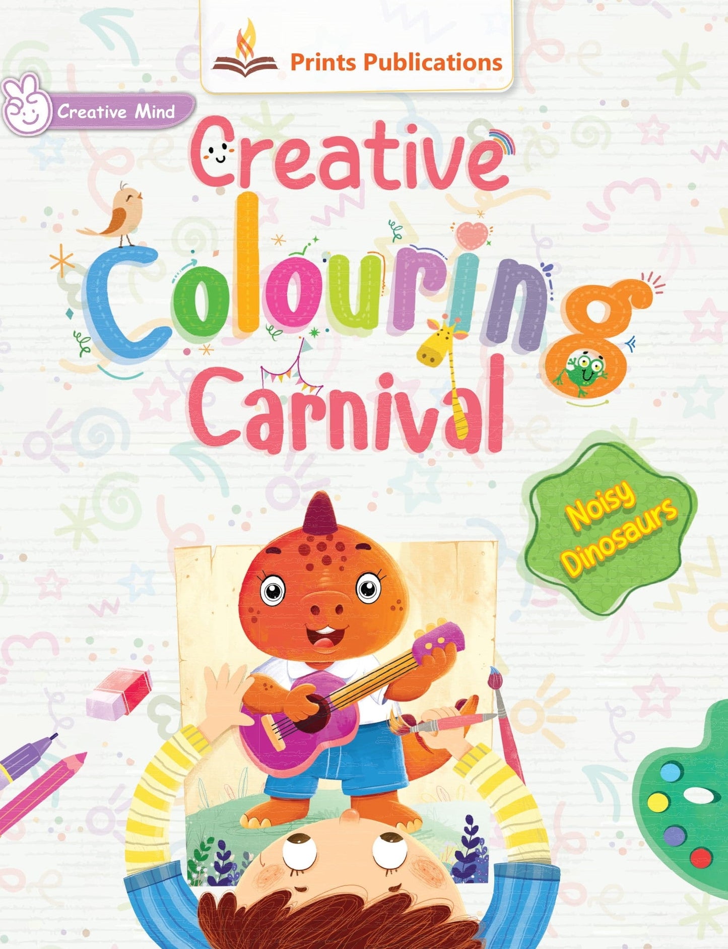 Noisy Dinosaurs: Creative Colouring Carnival - Prints Publications Editorial Team
