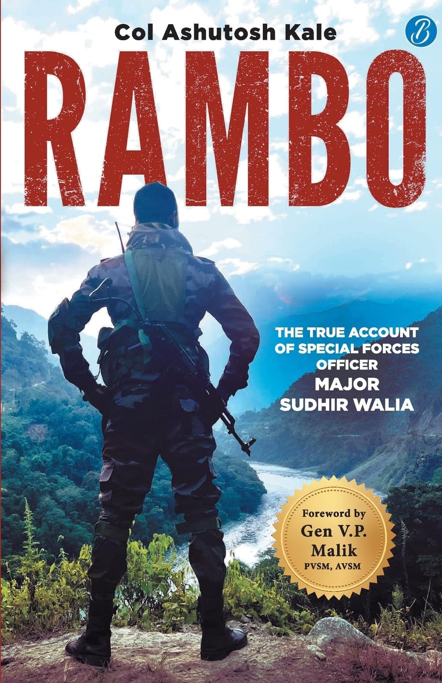 Rambo: The true account of a Special Forces Officer, Major Sudhir Walia ? True story of a brave Para SF Officer - Col Ashutosh Kale