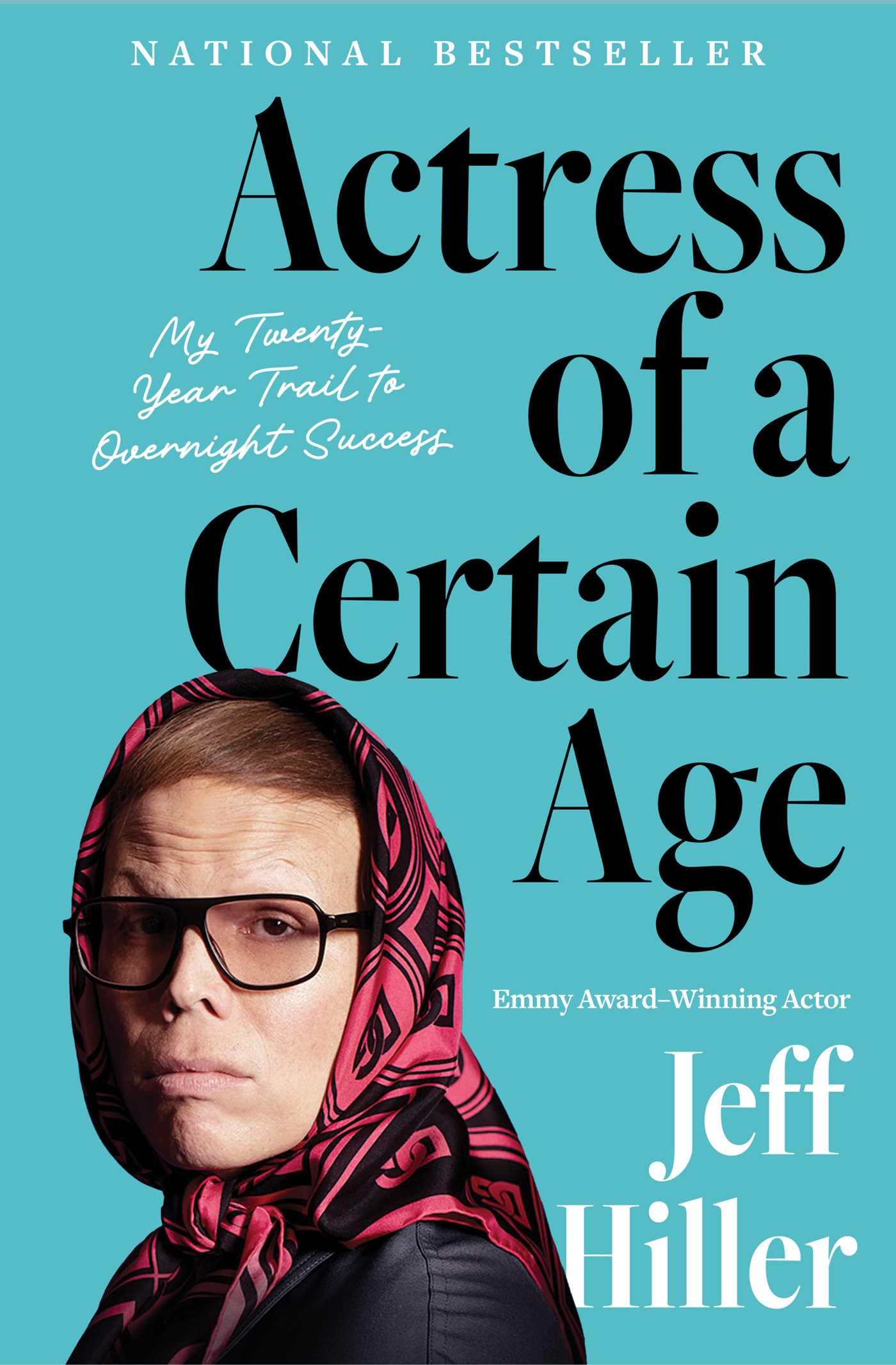 Actress of a Certain Age: My Twenty-Year Trail to Overnight Success