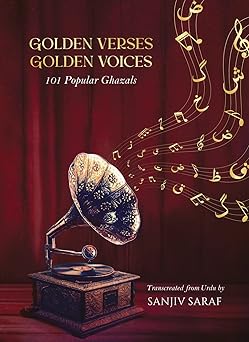 Golden Verses Golden Voices (101 Popular Ghazals) - Sanjiv Saraf