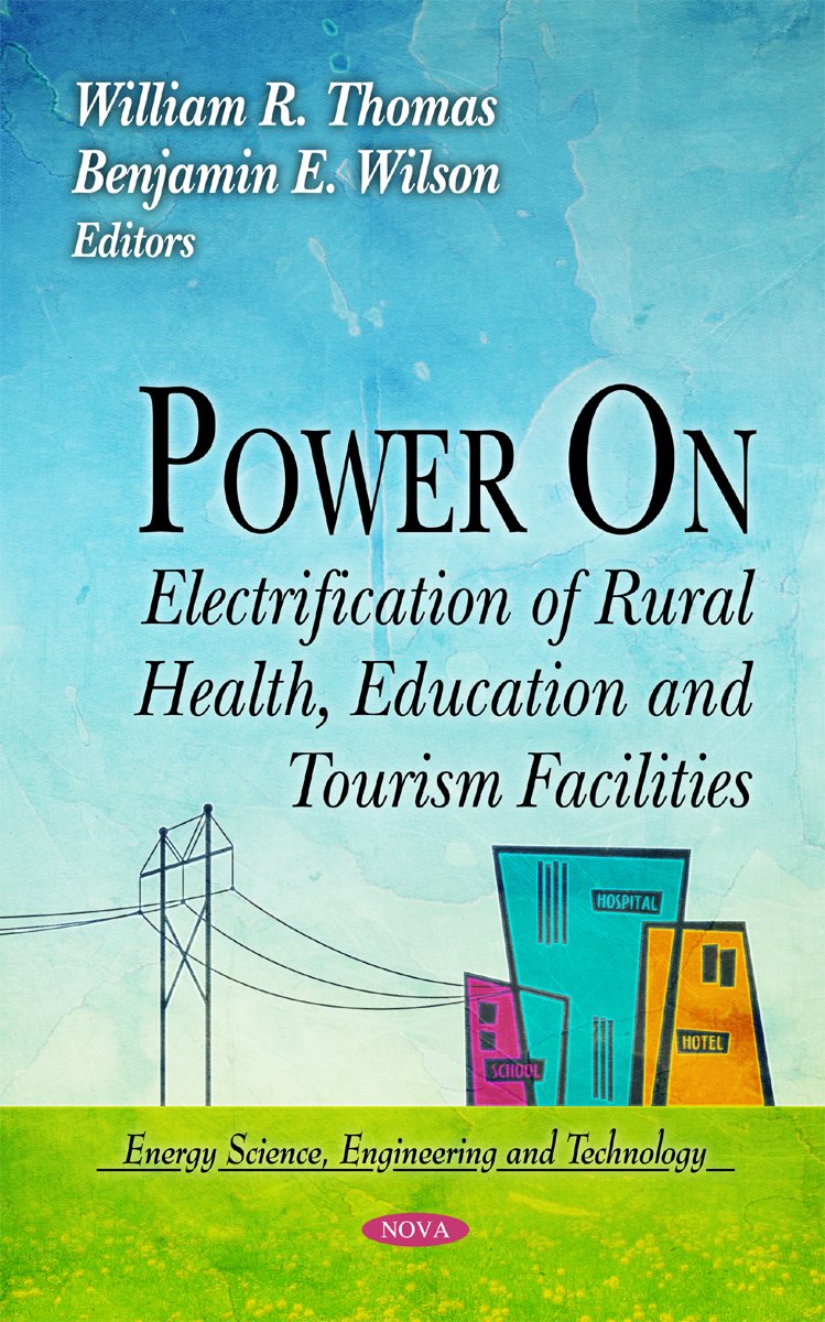Power On: Electrification of Rural Health, Education and Tourism Facilities by William R. Thomas (Editor), Benjamin E. Wilson (Editor),