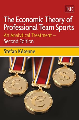 The Economic Theory of Professional Team Sports: An Analytical Treatment Second Edition by By Stefan Késenne,