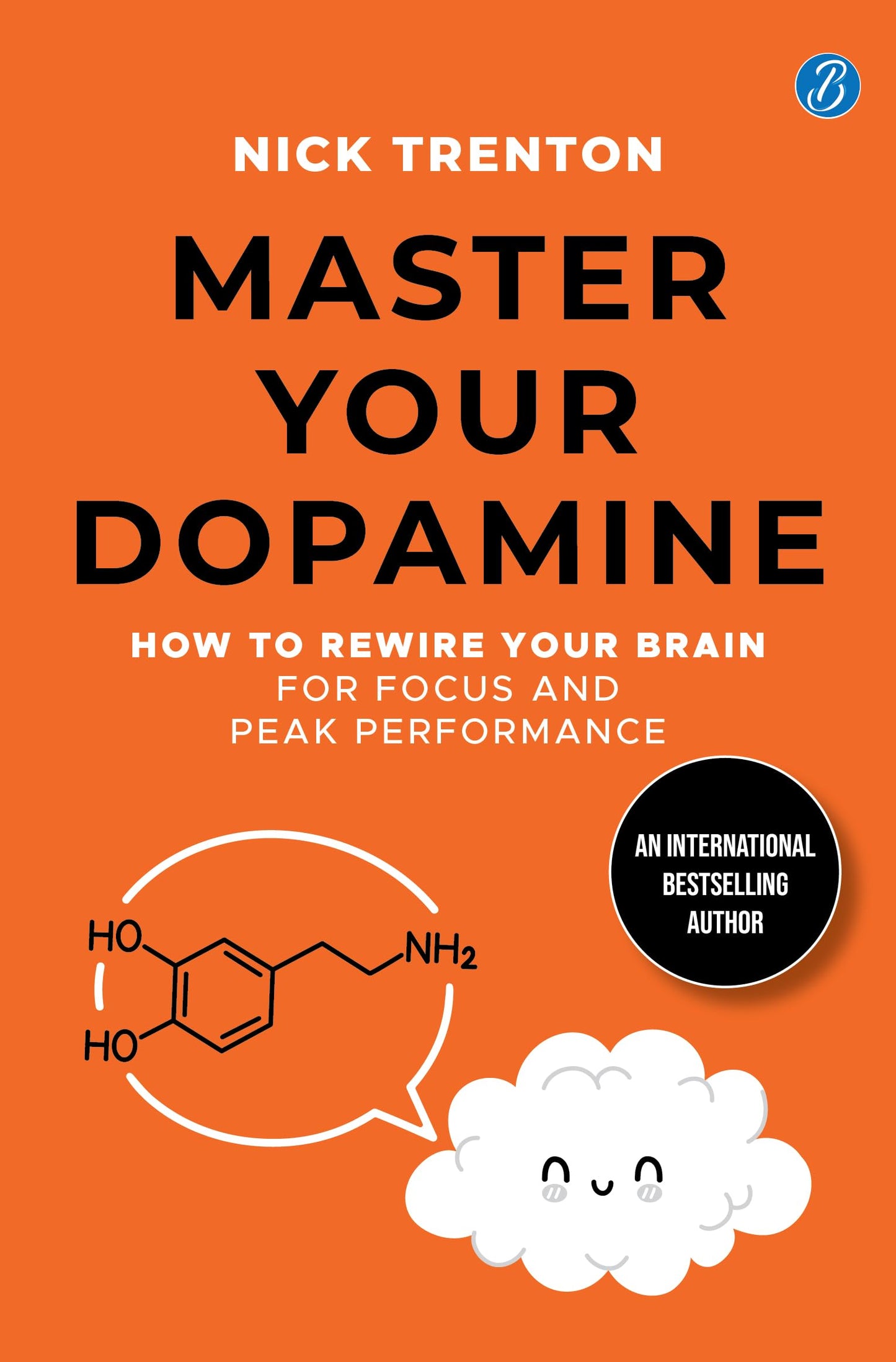Master Your Dopamine: How to Rewire Your Brain for Focus and Peak Performance | Easy Tips to Detox Your Mind, Improve Your Productivity and Stay Happy - Nick Trenton