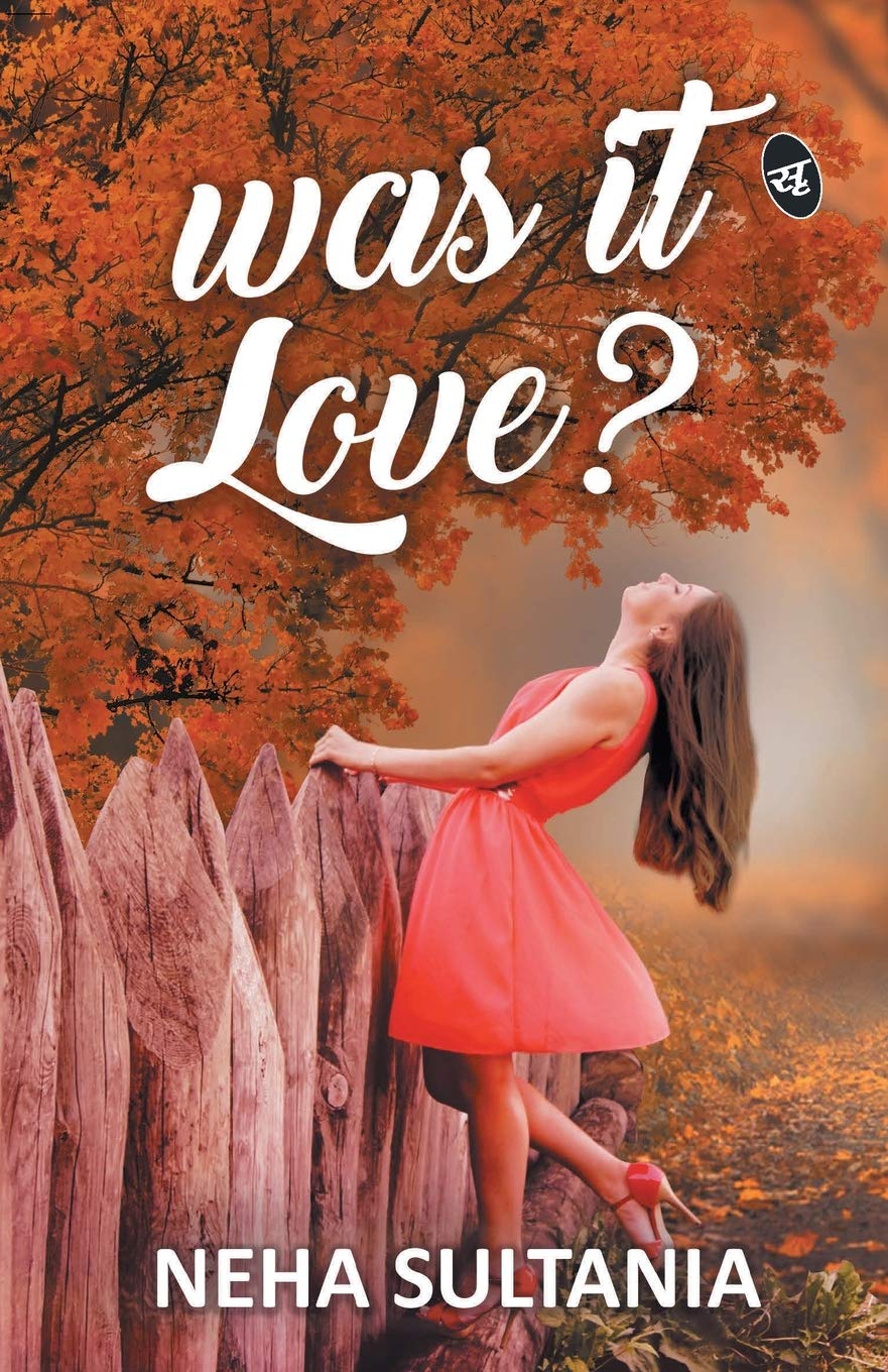 Was it Love? - Neha Sultania