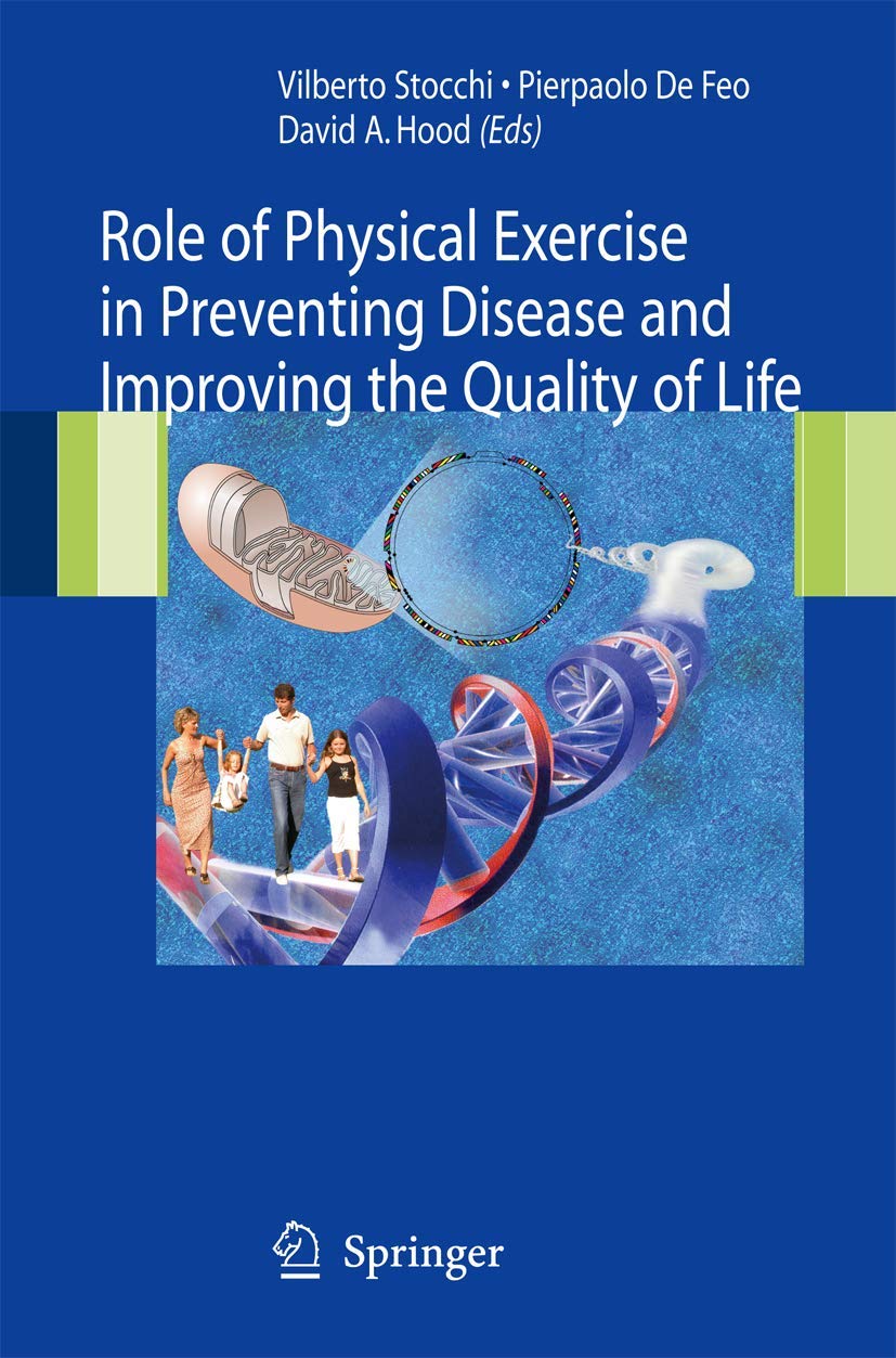 Role Of Physical Exercise In Preventing Disease And Improving The Quality Of Life by Vilberto Stocchi, Pierpaolo De Feo, David A. Hood,