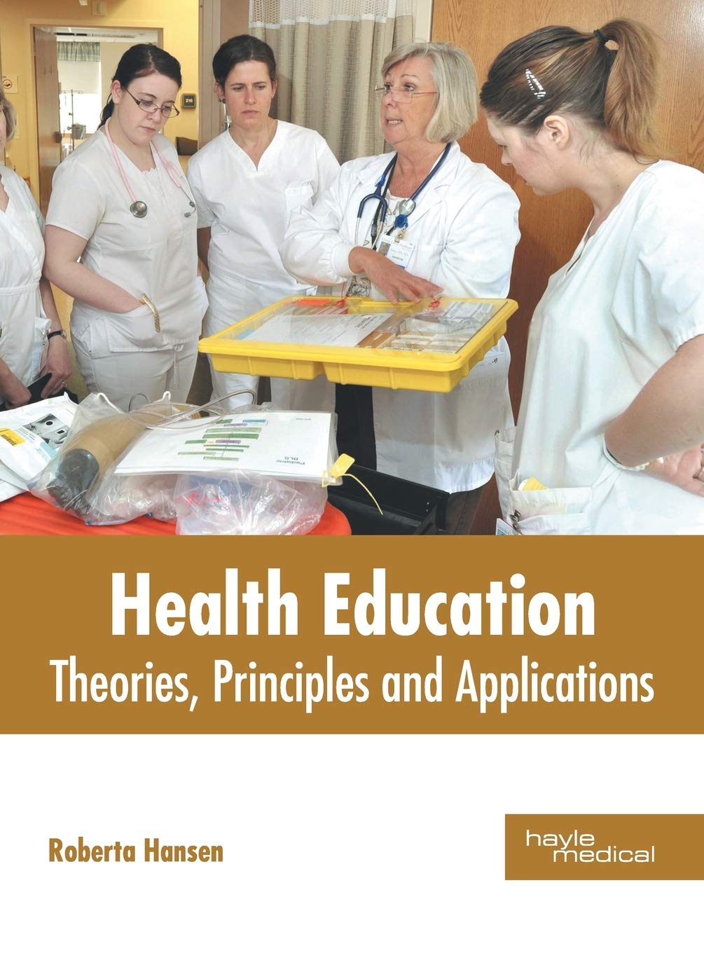 Health Education: Theories, Principles and Applications by Roberta Hansen,