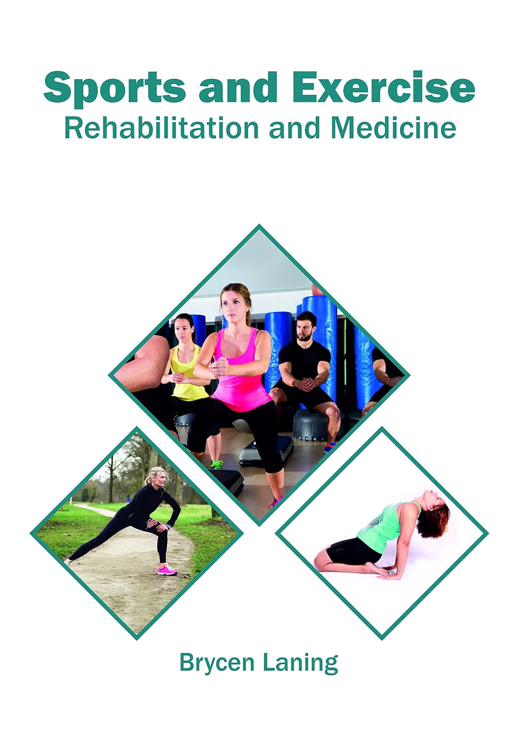 Sports and Exercise: Rehabilitation and Medicine by Brycen Laning,