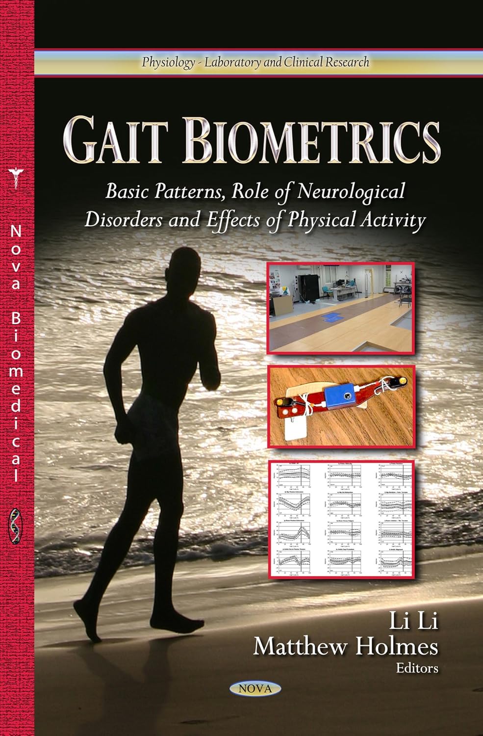 Gait Biometrics: Basic Patterns, Role of Neurological Disorders and Effects of Physical Activity by Li Li, Phd (Editor) , Matthew Holmes (Editor),