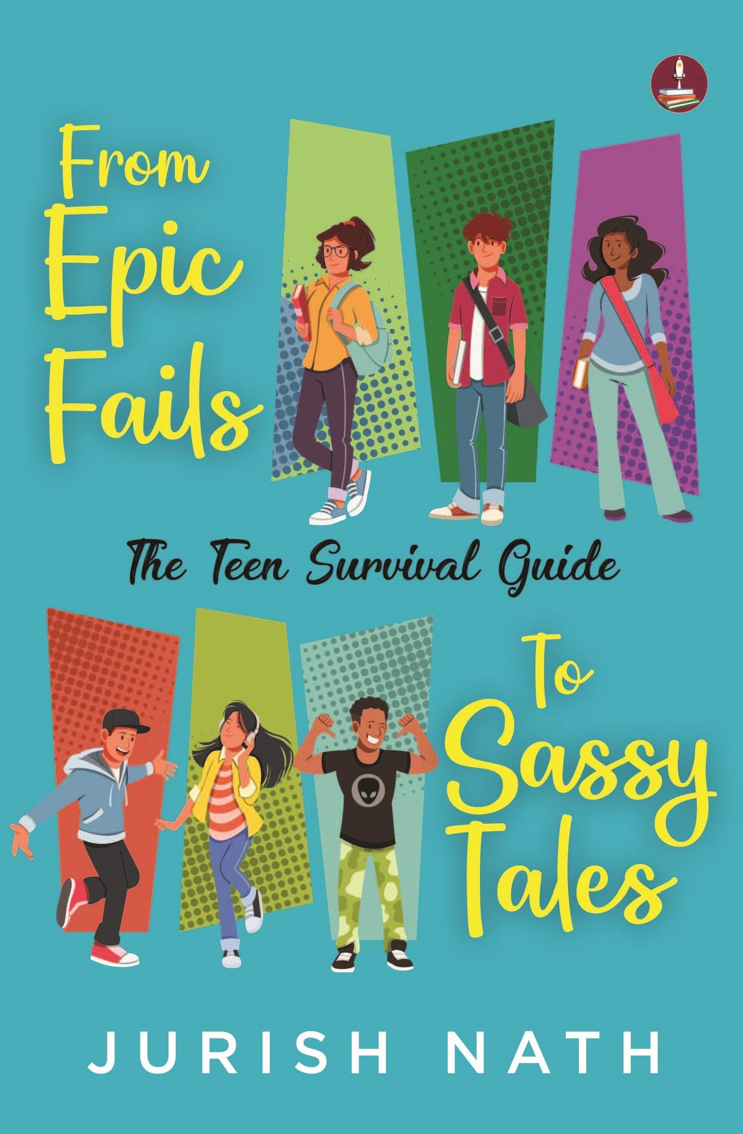 From Epic Fails to Sassy Tales: The Teen Survival Guide | Fun Stories for Young Souls - Jurish Nath
