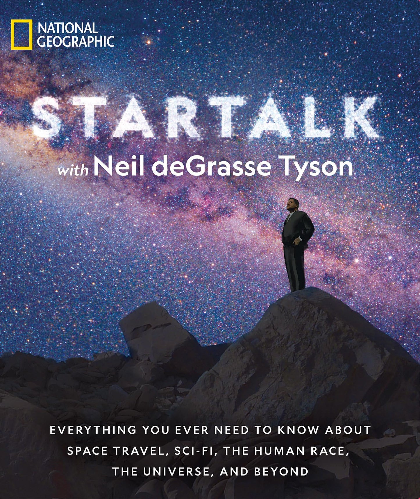 StarTalk: Everything You Ever Need to Know About Space Travel, Sci-Fi, the Human Race, theUniverse, and Beyond