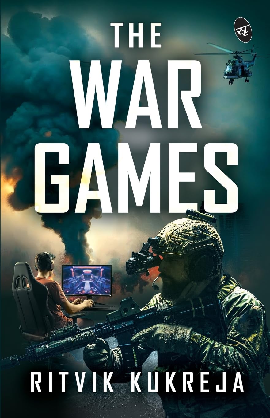 The War Games | A Gamers Fight for Love in a War Zone | A Romantic Thriller - Ritvik Kukreja
