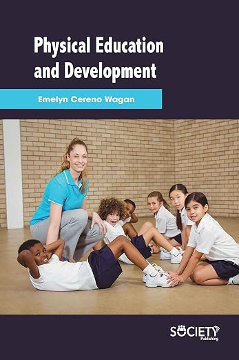 Physical Education and Development by Emelyn Cereno Wagan, Laguna State Polytechnic University, Philippines,
