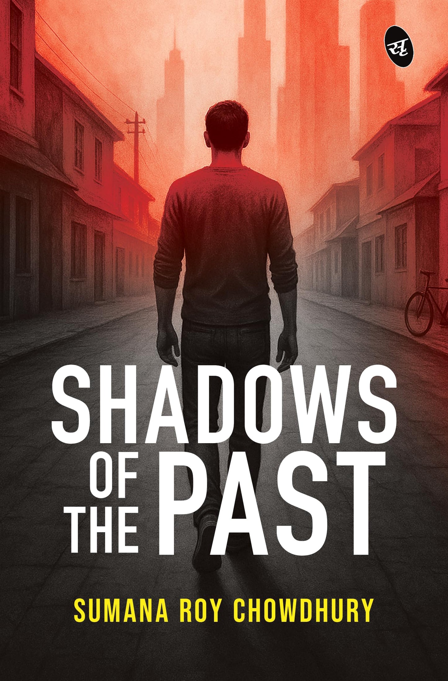 Shadows of the Past | A Powerful Story of Revenge, Guilt and a Dark Past | Sometimes, you have to go back to move forward - Sumana Roy Chowdhury