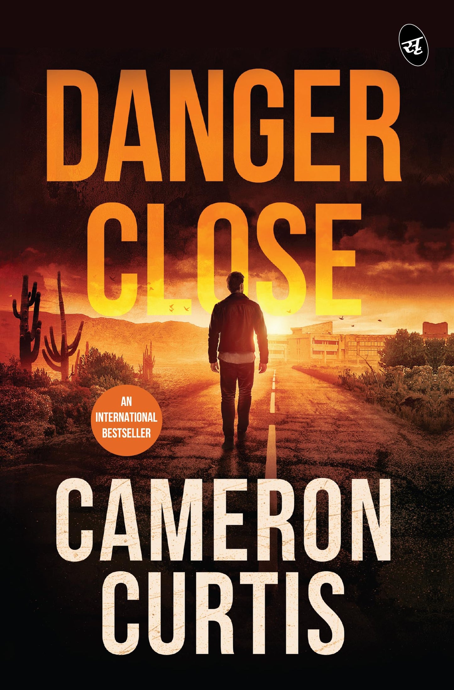 Danger Close | An explosive thriller about Cartels, Terrorism and Human Trafficking - Cameron Curtis