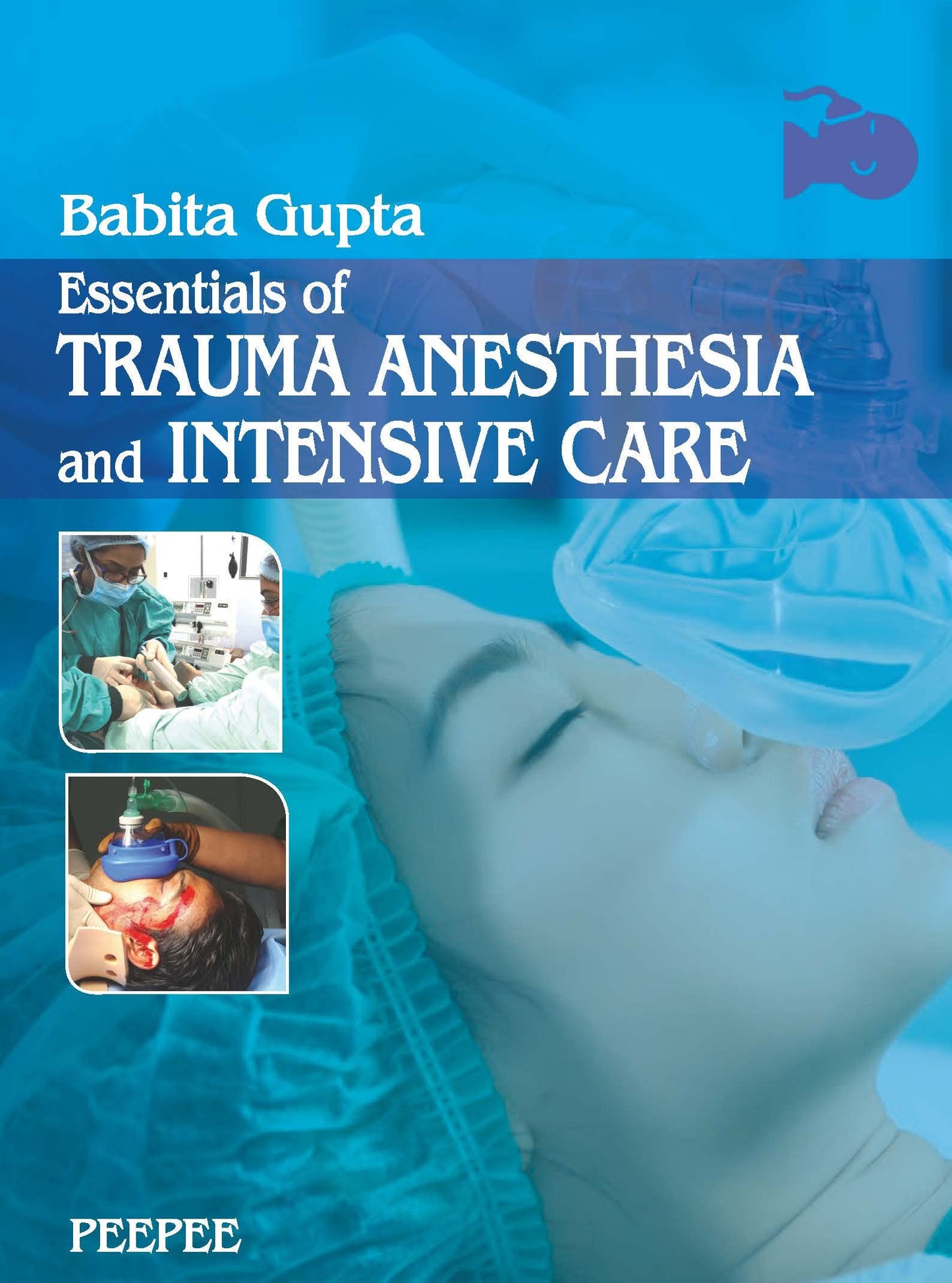 Essentials Of Trauma Anesthesia And Intensive Care-Babita Gupta